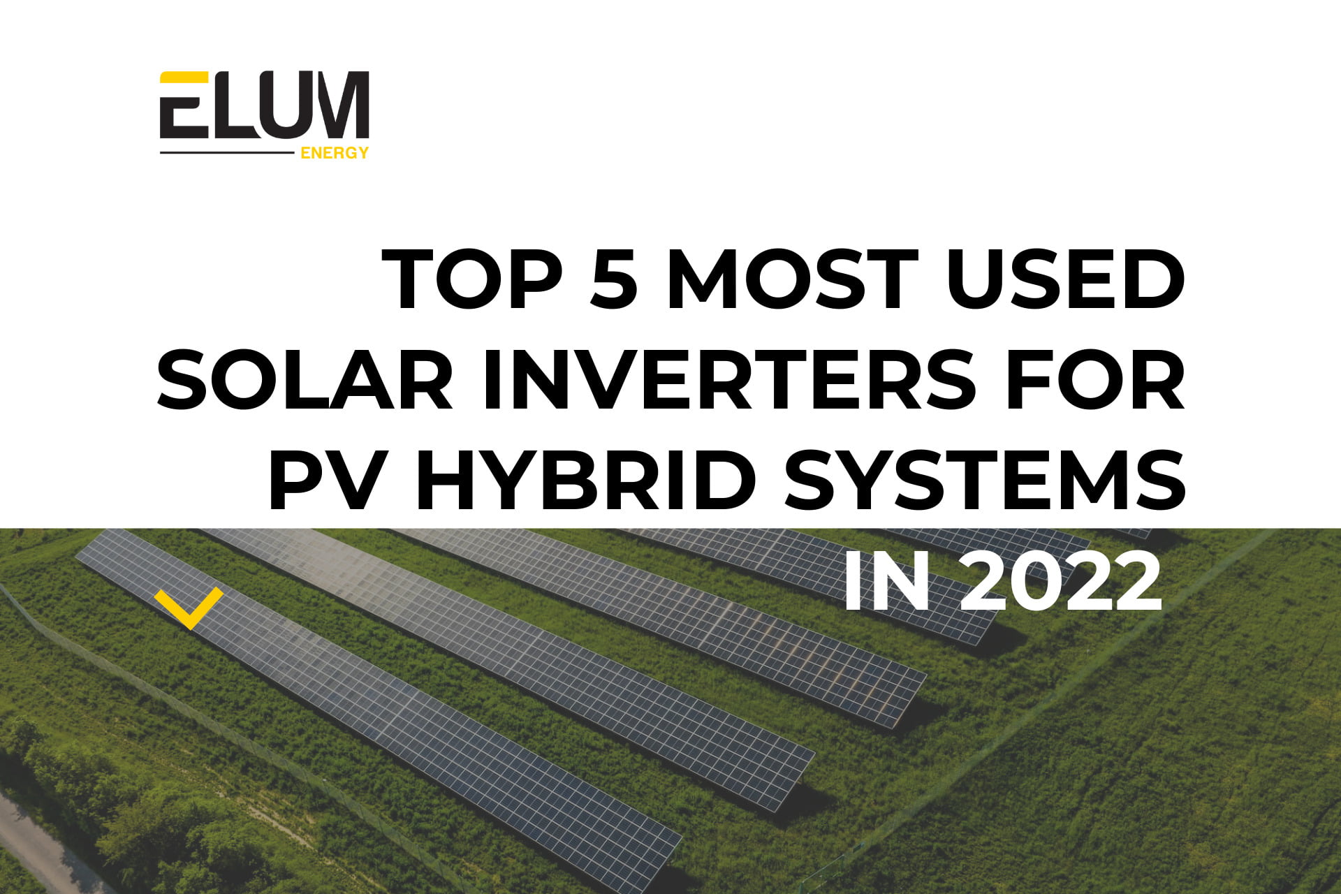 Top 5 Most Used Solar Inverters for PV Hybrid Systems in 2022 - Elum